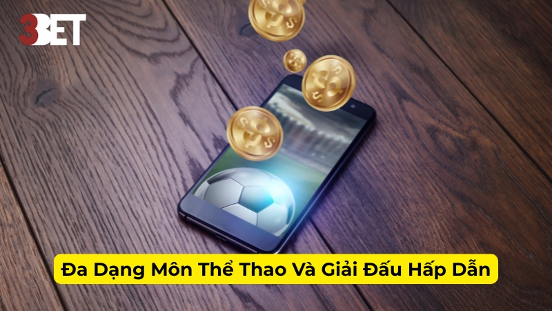 Đa Dạng Môn Thể Thao Và Giải Đấu Hấp Dẫn