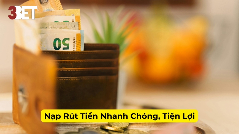 Nạp Rút Tiền Nhanh Chóng, Tiện Lợi