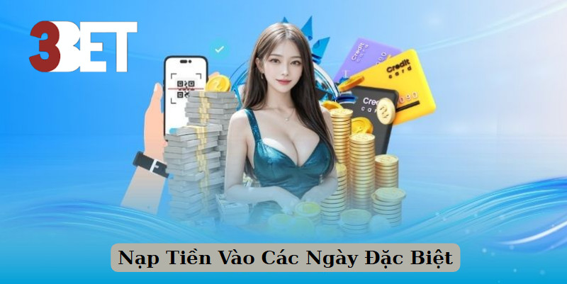 Nạp Tiền Vào Các Ngày Đặc Biệt