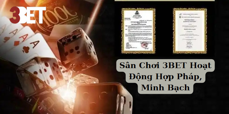 Sân Chơi 3BET Hoạt Động Hợp Pháp, Minh Bạch