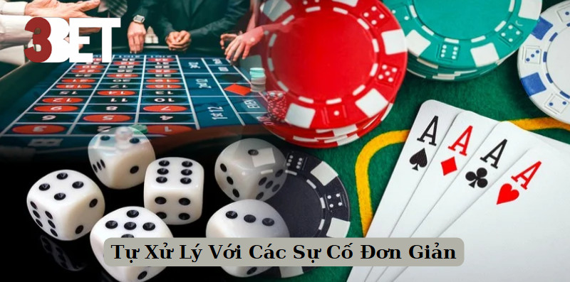 Tự Xử Lý Với Các Sự Cố Đơn Giản