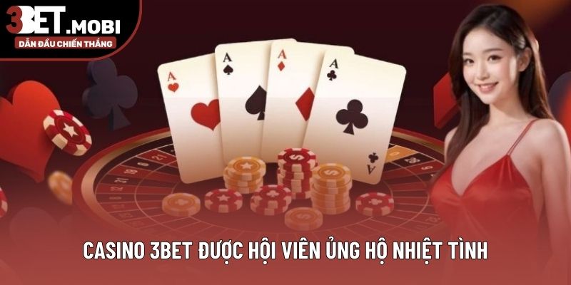 Casino 3BET được hội viên ủng hộ nhiệt tình Casino 3BET được hội viên ủng hộ nhiệt tình