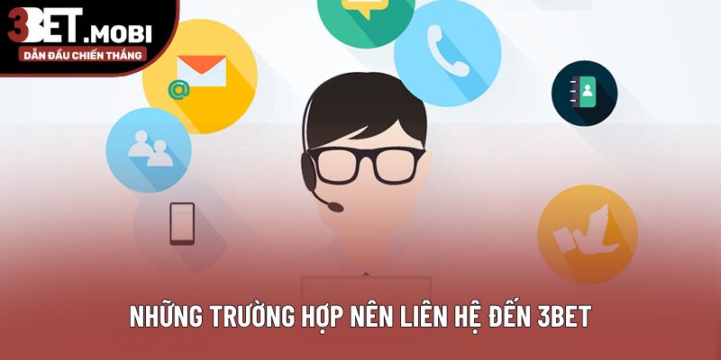 Những trường hợp nên liên hệ đến 3bet Những trường hợp nên liên hệ đến 3bet