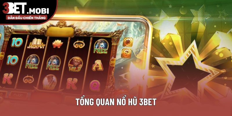 Tổng quan nổ hũ 3bet Tổng quan nổ hũ 3bet