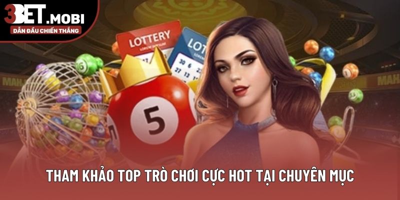 Tham khảo top trò chơi cực hot tại chuyên mục Tham khảo top trò chơi cực hot tại chuyên mục